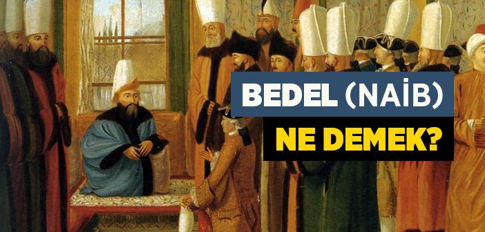 Bedel (naib) Ne Demek?