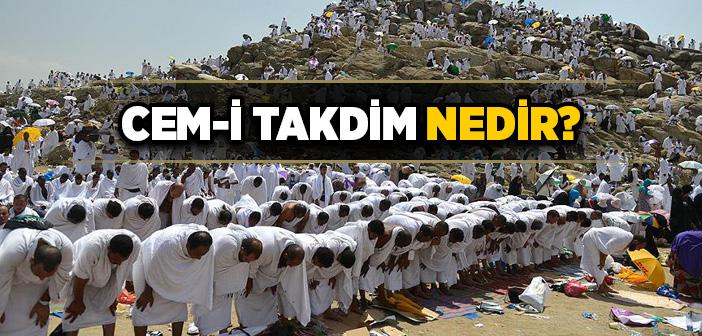 Cem-i Takdim ve Cem-i Tehir Nedir?