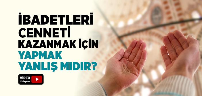 Cenneti Kazanmak İçin İbadet Etmek Caiz midir?