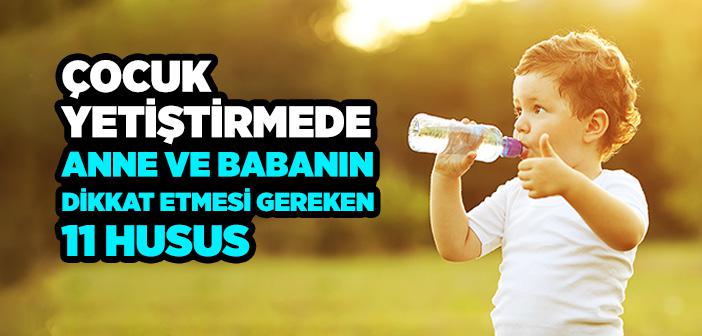 Çocuk Yetiştirmede Anne ve Babanın Dikkat Etmesi Gereken 11 Husus