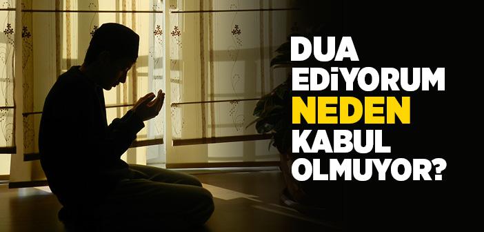 Dua Ediyorum Neden Kabul Olmuyor?