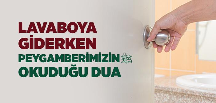 Peygamberimizin Lavaboya Giderken Okuduğu Dua