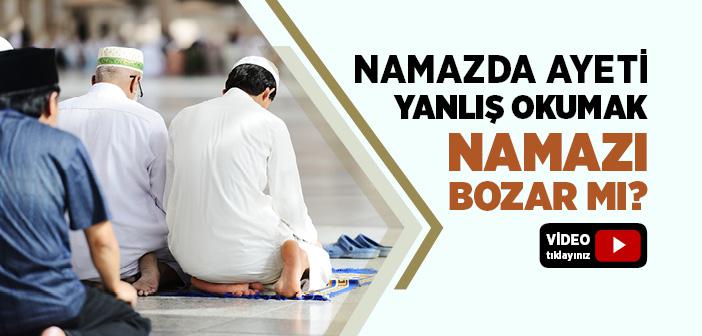 Namazda Sureyi veya Ayeti Yanlış Okumak Namazı Bozar mı?