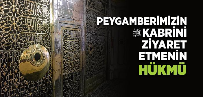 Peygamber Efendimizin Kabrini Ziyaret Etmenin Hükmü