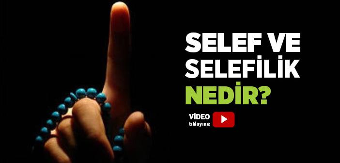 Selef ve Selefilik Nedir?