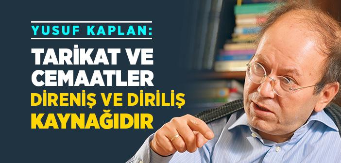 Tarikat ve Cemaatler Direniş ve Diriliş Kaynağıdır