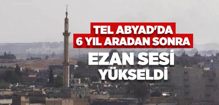 Tel Abyad'da 6 Yıl Aradan Sonra Ezan Okundu