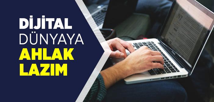 Dijital Dünyaya Ahlak Lazım