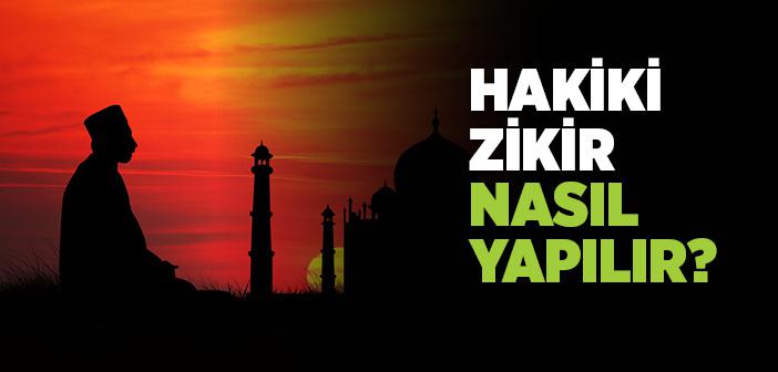 Gerçek Zikir Nasıl Yapılır?