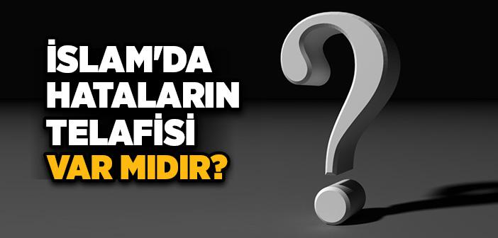 İslam’da Hataların Telafisi Var mıdır?