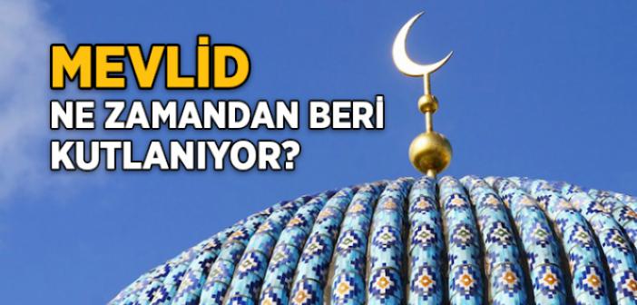 Mevlid Nedir? Mevlid Ne Zamandan Beri Kutlanıyor?