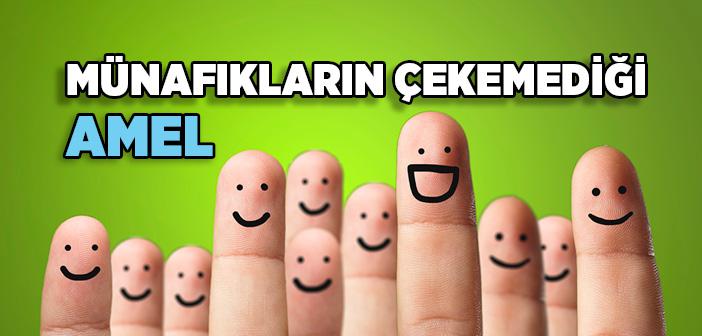 Münafıkların Çekemediği Amel