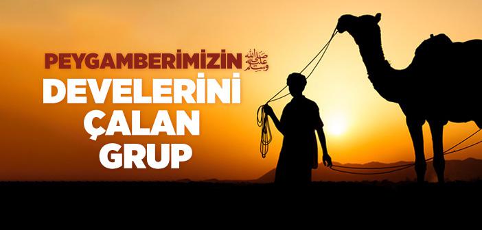 Peygamberimizin Develerini Çalan Grup