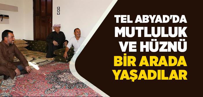 Tel Abyad’da Mutluluk ve Hüznü Bir Arada Yaşadılar