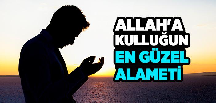 Allah’a Kulluğun Alameti Nedir?