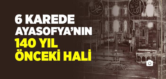 Ayasofya’nın 140 Yıl Önceki Hali