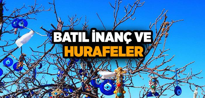 Batıl İnanç ve Hurafeler