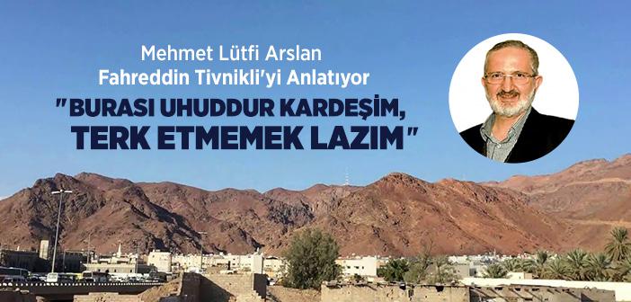 Burası Uhud’dur Kardeşim, Terk Etmemek Lazım