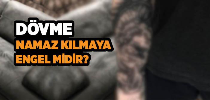 Dovme Namaz Kilmaya Engel Midir Islam Ve Ihsan