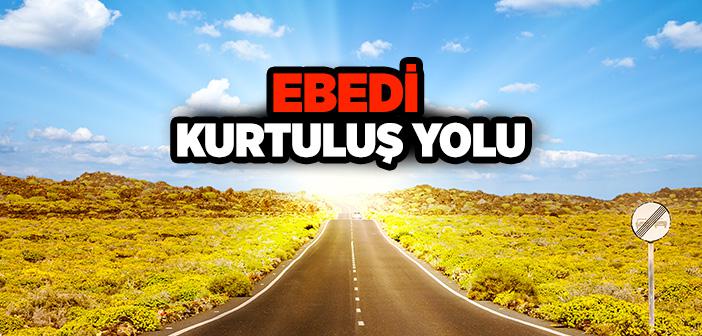 Ebedi Kurtuluş Yolu Nedir?