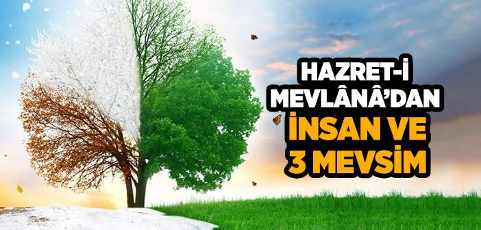 Hazret-i Mevlânâ’dan İnsan ve 3 Mevsim