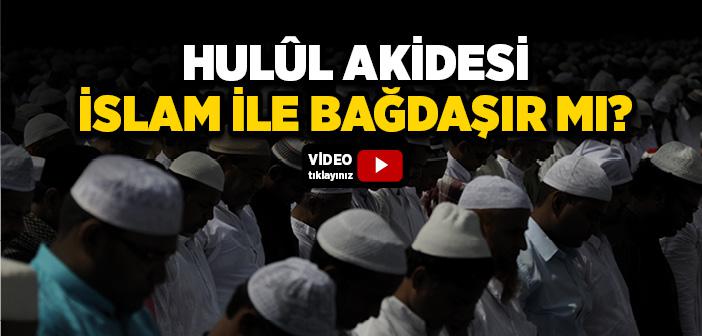 Hulul ve Tecelli Nedir?