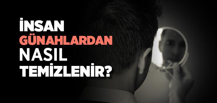 İnsan Günahlardan Nasıl Temizlenir?