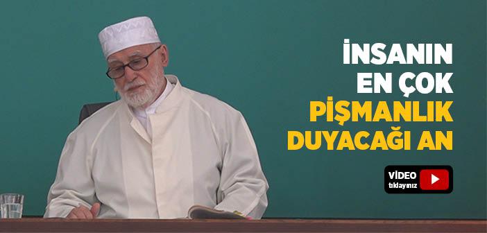 İnsanın En Çok Pişmanlık Duyacağı An