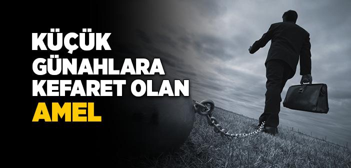 Küçük Günahlara Kefaret Olan Amel