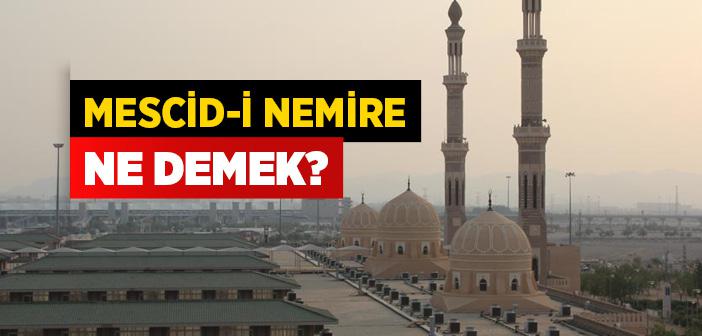 Mescid-i Nemire Nedir, Nerededir?