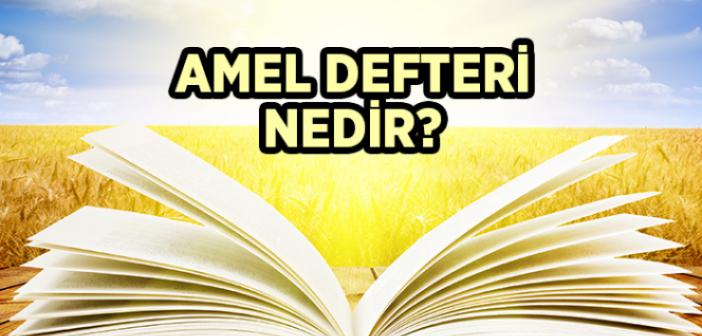 Amel Defteri Nedir?