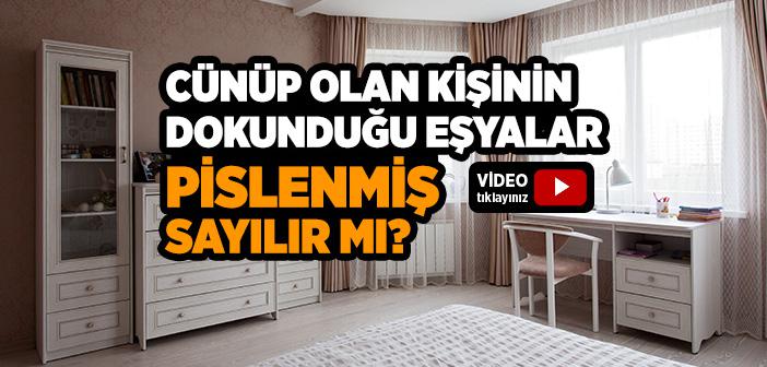 Cünüpken Dokunduğumuz Eşyalar Pislenmiş Sayılır mı?