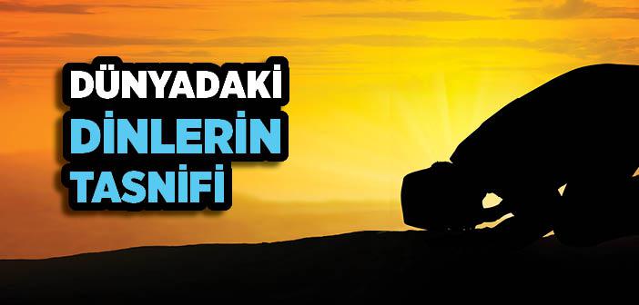 Dinlerin Tasnifi Nasıl Olur?