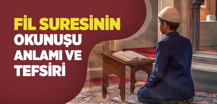 Fil Suresinin Okunuşu, Anlamı ve Tefsiri