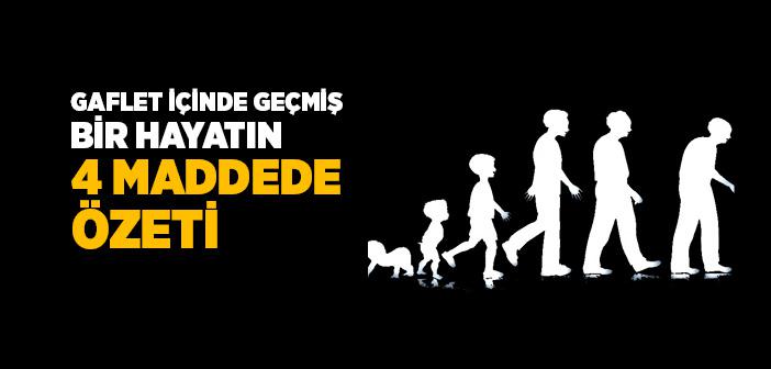 Gaflet İçinde Geçmiş Bir Hayatın 4 Maddede Özeti