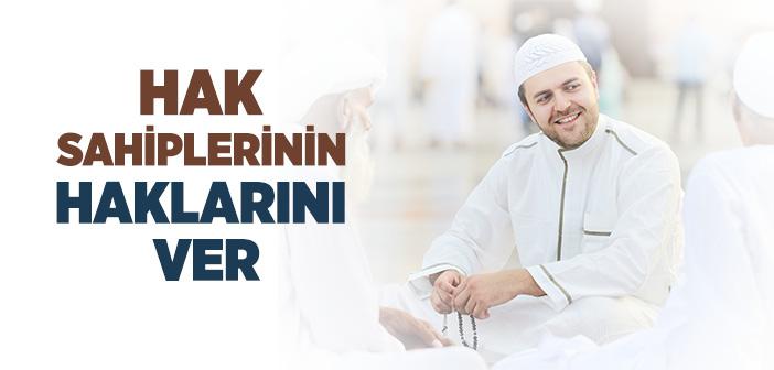Hak Sahiplerinin Her Birine Haklarını Ver