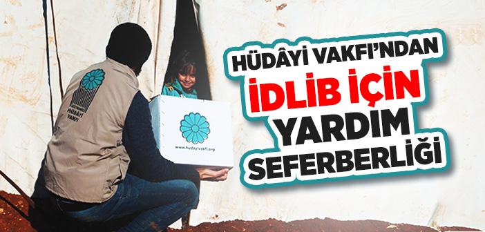 Hüdayi Vakfı’ndan İdlib İçin Yardım Seferberliği