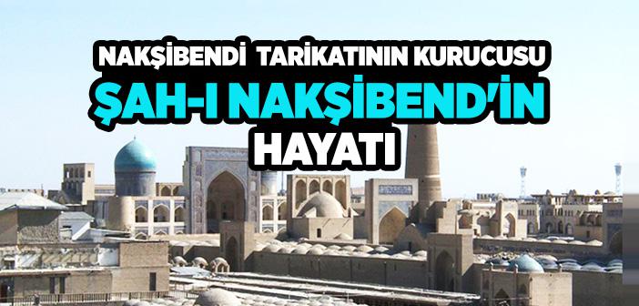 Şah-ı Nakşibend Kimdir?