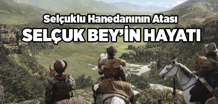 Selçuk Bey Kimdir?