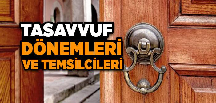 Tasavvuf Dönemleri ve Temsilcileri