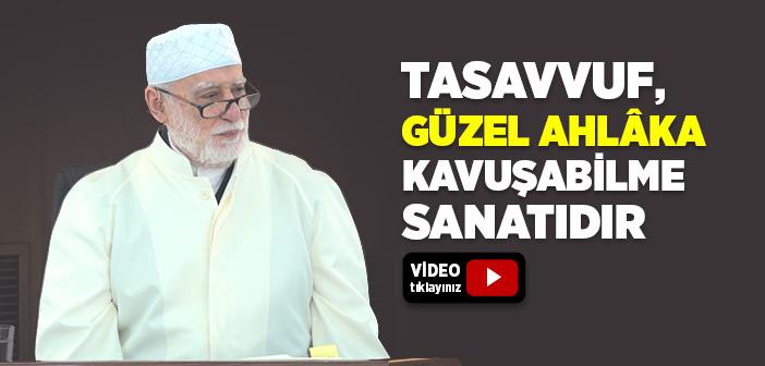 Tasavvuf, Güzel Ahlâka Kavuşabilme Sanatıdır