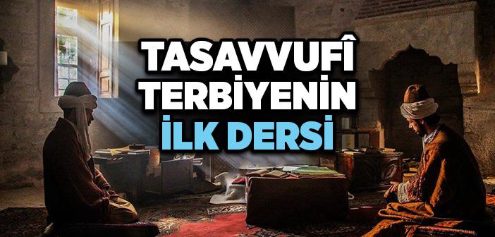 Tasavvufi Terbiyenin İlk Dersi