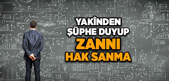 Yakînden Şüphe Duyup Zannı Hak Sanma