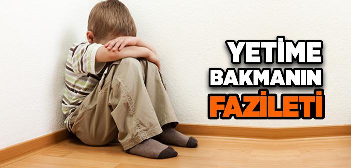 Yetime Bakmanın Fazileti