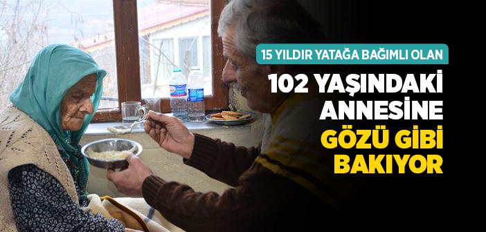 102 Yaşındaki Annesine Gözü Gibi Bakıyor