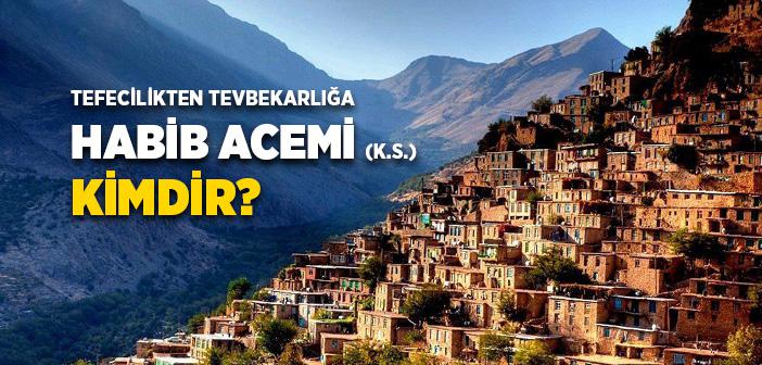 Habib Acemi (k.s.) Kimdir?