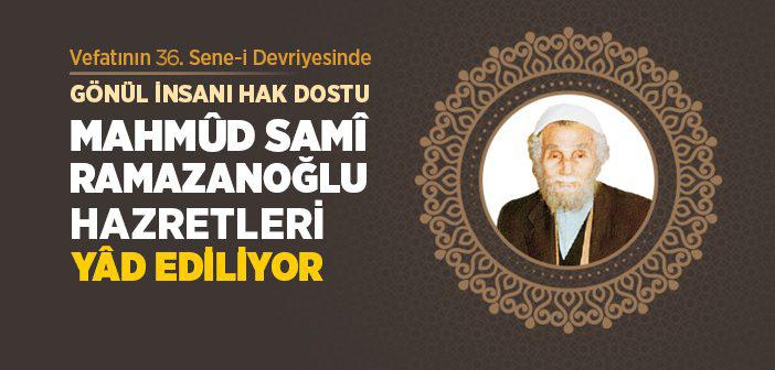Mahmûd Samî Ramazanoğlu Hazretleri Yâd Ediliyor
