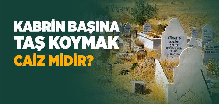 Mezar Taşı Caiz midir?