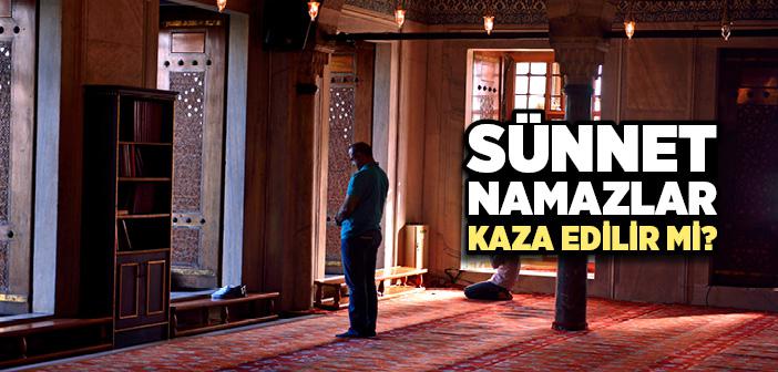 Sünnet Namazların Kazası Olur mu?