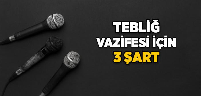 Tebliğ Vazifesi İçin Üç Şart